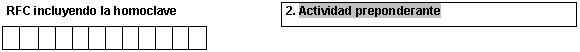 Cuadro de texto: RFC incluyendo la homoclave	2. Actividad preponderante
												
